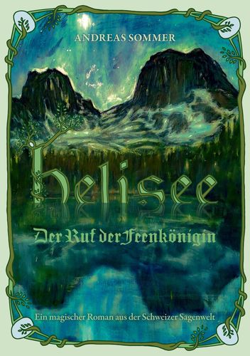 Das Coverbild des Buches zeigt eine idyllische Landschaft. In einem See spiegeln sich die Berge, der Schriftzug des Buchtitels versinkt leicht im See. Das Bild ist umrankt und gerahmt. 